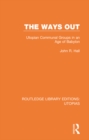 The Ways Out : Utopian Communal Groups in an Age of Babylon - eBook