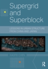 Supergrid and Superblock : Lessons in Urban Structure from China and Japan - eBook