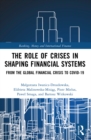 The Role of Crises in Shaping Financial Systems : From the Global Financial Crisis to COVID-19 - eBook