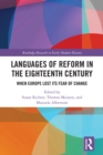 Languages of Reform in the Eighteenth Century : When Europe Lost Its Fear of Change - eBook
