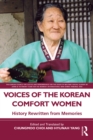 Voices of the Korean Comfort Women : History Rewritten from Memories - eBook