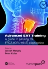 Advanced ENT training : A guide to passing the FRCS (ORL-HNS) examination - eBook