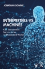 Interpreters vs Machines : Can Interpreters Survive in an AI-Dominated World? - eBook