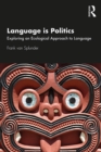 Language is Politics : Exploring an Ecological Approach to Language - eBook