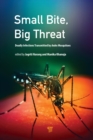 Small Bite, Big Threat : Deadly Infections Transmitted by Aedes Mosquitoes - eBook