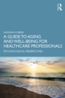 A Guide to Aging and Well-Being for Healthcare Professionals : Psychological Perspectives - eBook