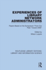Experiences of Library Network Administrators : Papers Based on the Symposium 'From Our Past, Toward 2000' - eBook
