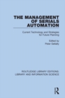 The Management of Serials Automation : Current Technology and Strategies for Future Planning - eBook