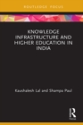 Knowledge Infrastructure and Higher Education in India - eBook