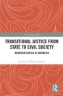 Transitional Justice from State to Civil Society : Democratization in Indonesia - eBook