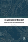Reading Contingency : The Accident in Contemporary Fiction - eBook