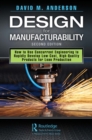 Design for Manufacturability : How to Use Concurrent Engineering to Rapidly Develop Low-Cost, High-Quality Products for Lean Production, Second Edition - eBook