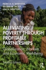 Alleviating Poverty Through Profitable Partnerships : Globalization, Markets, and Economic Well-Being - eBook