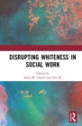 Disrupting Whiteness in Social Work - eBook
