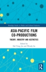 Asia-Pacific Film Co-productions : Theory, Industry and Aesthetics - eBook