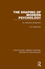 The Shaping of Modern Psychology : An Historical Introduction - eBook