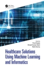 Healthcare Solutions Using Machine Learning and Informatics - eBook