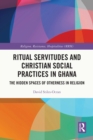 Ritual Servitudes and Christian Social Practices in Ghana : The Hidden Spaces of Otherness in Religion - eBook