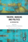 Theatre, Margins and Politics : An Introduction - eBook