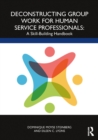 Deconstructing Group Work for Human Service Professionals : A Skill-Building Handbook - eBook