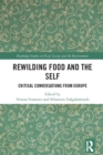 Rewilding Food and the Self : Critical Conversations from Europe - eBook