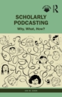 Scholarly Podcasting : Why, What, How? - eBook