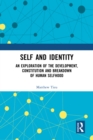 Self and Identity : An Exploration of the Development, Constitution and Breakdown of Human Selfhood - eBook