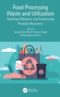 Food Processing Waste and Utilization : Tackling Pollution and Enhancing Product Recovery - eBook
