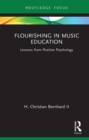 Flourishing in Music Education : Lessons from Positive Psychology - eBook