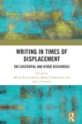 Writing in Times of Displacement : The Existential and Other Discourses - eBook