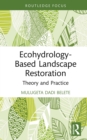 Ecohydrology-Based Landscape Restoration : Theory and Practice - eBook