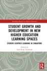 Student Growth and Development in New Higher Education Learning Spaces : Student-centred Learning in Singapore - eBook