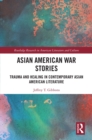 Asian American War Stories : Trauma and Healing in Contemporary Asian American Literature - eBook