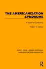 The Americanization Syndrome : A Quest for Conformity - eBook