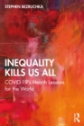 Inequality Kills Us All : COVID-19's Health Lessons for the World - eBook