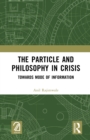 The Particle and Philosophy in Crisis : Towards Mode of Information - eBook