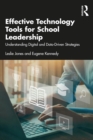 Effective Technology Tools for School Leadership : Understanding Digital and Data-Driven Strategies - eBook