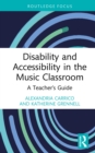 Disability and Accessibility in the Music Classroom : A Teacher's Guide - eBook