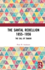 The Santal Rebellion 1855-1856 : The Call of Thakur - eBook