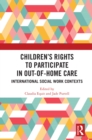 Children's Rights to Participate in Out-of-Home Care : International Social Work Contexts - eBook