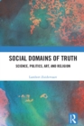 Social Domains of Truth : Science, Politics, Art, and Religion - eBook