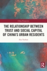 The Relationship Between Trust and Social Capital of China's Urban Residents - eBook