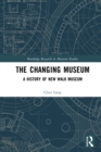 The Changing Museum : A History of New Walk Museum - eBook
