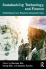 Sustainability, Technology, and Finance : Rethinking How Markets Integrate ESG - eBook