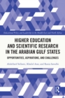 Higher Education and Scientific Research in the Arabian Gulf States : Opportunities, Aspirations, and Challenges - eBook