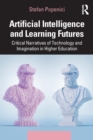 Artificial Intelligence and Learning Futures : Critical Narratives of Technology and Imagination in Higher Education - eBook