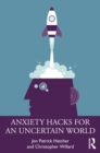 Anxiety Hacks for an Uncertain World - eBook