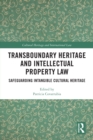 Transboundary Heritage and Intellectual Property Law : Safeguarding Intangible Cultural Heritage - eBook