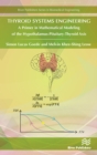 Thyroid Systems Engineering : A Primer in Mathematical Modeling of the Hypothalamus-Pituitary-Thyroid Axis - eBook