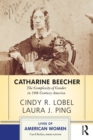 Catharine Beecher : The Complexity of Gender in Nineteenth-Century America - eBook